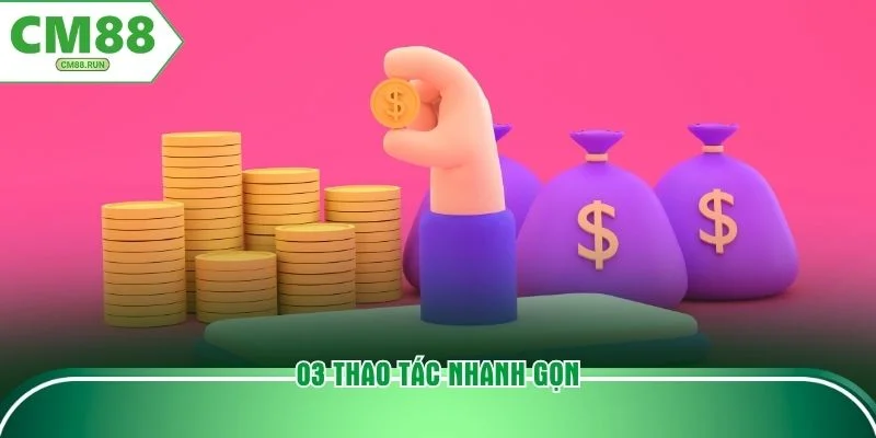 03 thao tác nhanh gọn