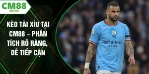 Kèo Tài Xỉu Tại CM88 – Phân Tích Rõ Ràng, Dễ Tiếp Cận