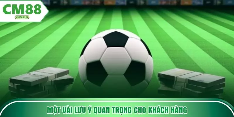 Một vài lưu ý quan trọng cho khách hàng