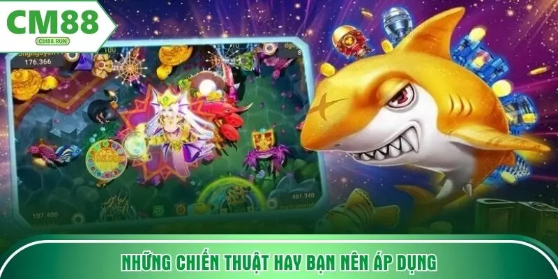 Những chiến thuật hay bạn nên áp dụng